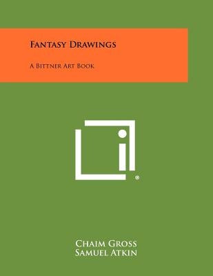 Fantasy Drawings: A Bittner Art Book by Gross, Chaim