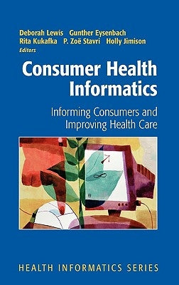 Consumer Health Informatics: Informing Consumers and Improving Health Care by Lewis, Deborah