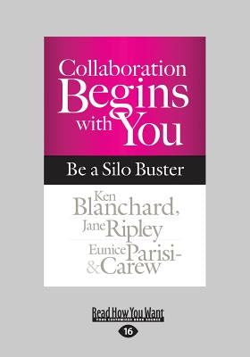 Collaboration Begins with You: Be a Silo Buster (Large Print 16pt) by Blanchard, Ken
