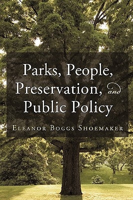 Parks, People, Preservation, and Public Policy by Shoemaker, Eleanor Boggs
