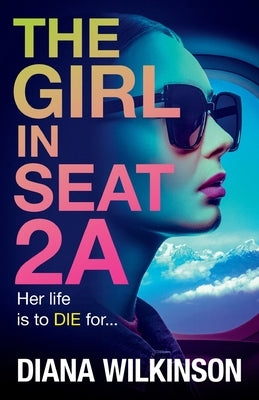 The Girl in Seat 2A by Wilkinson, Diana