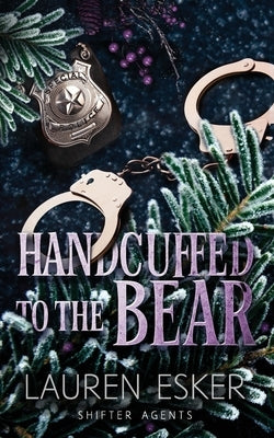 Handcuffed to the Bear by Esker, Lauren