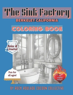 The Sink Factory Berkeley California: coloring book by Mahoney, Erin D.
