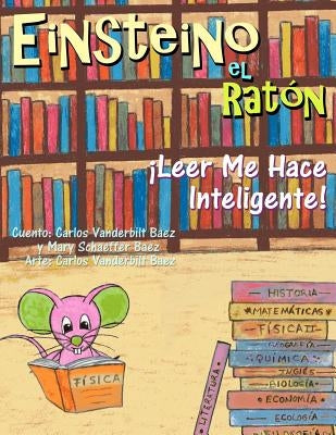 Einsteino el Raton: Leer Me Hace Inteligente! by Baez, Mary Schaeffer