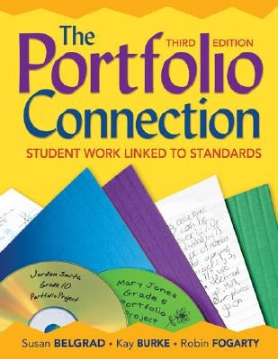 The Portfolio Connection: Student Work Linked to Standards by Belgrad, Susan
