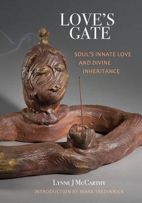 Love's Gate: Soul's Innate Love and Divine Inheritance by McCarthy, Lynne J.