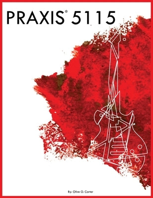 Praxis 5115 by Carter, Olive O.