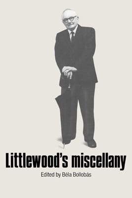 Littlewood's Miscellany by Bollobas, Bela