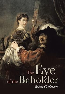 The Eye of the Beholder by Novarro, Robert C.