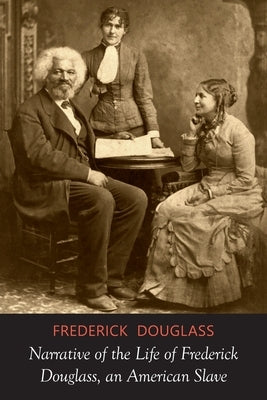 Narrative of the Life of Frederick Douglass by Douglass, Frederick