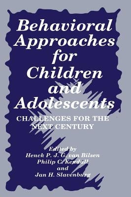 Behavioral Approaches for Children and Adolescents: Challenges for the Next Century by Kendall, Philip C.