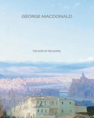 The Hope of the Gospel by MacDonald, George