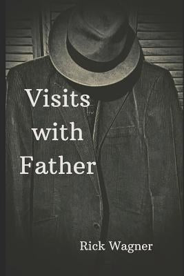 Visits with Father by Wagner, Rick