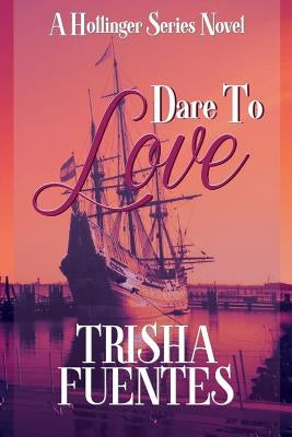 Dare to Love: A Hollinger Series Novel by Fuentes, Trisha