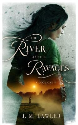 The River and the Ravages by Lawler, J. M.