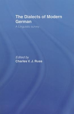 The Dialects of Modern German: A Linguistic Survey by Russ, Charles