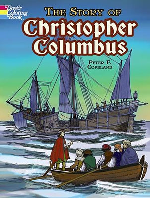 The Story of Christopher Columbus Coloring Book by Copeland, Peter F.