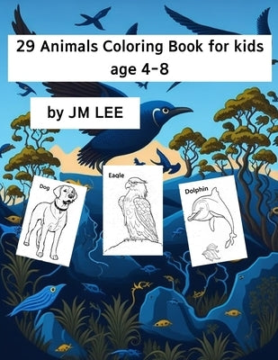 29 Animals Coloring Book for Kids age 4-8 by Lee, Jungmin