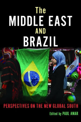 The Middle East and Brazil: Perspectives on the New Global South by Naber, Nadine