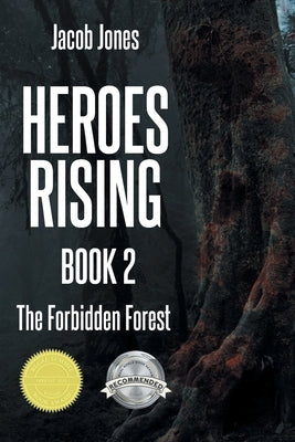 Heroes Rising Book 2: The Forbidden Forest by Jones, Jacob