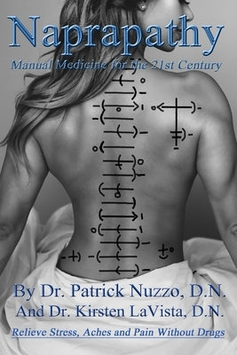 Naprapathy - Manual Medicine for the 21st Century: Manual Medicine for the 21st Century by Lavista D. N., Kirsten
