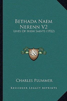 Bethada Naem Nerenn V2: Lives Of Irish Saints (1922) by Plummer, Charles
