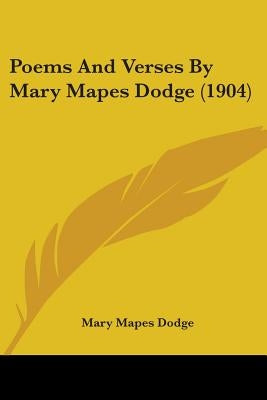 Poems And Verses By Mary Mapes Dodge (1904) by Dodge, Mary Mapes