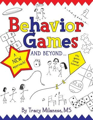 Behavior Games and Beyond: Play Games, Change Behavior by Milanese, Tracy