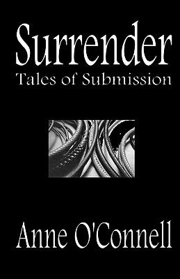 Surrender: Tales of Submission by O'Connell, Anne