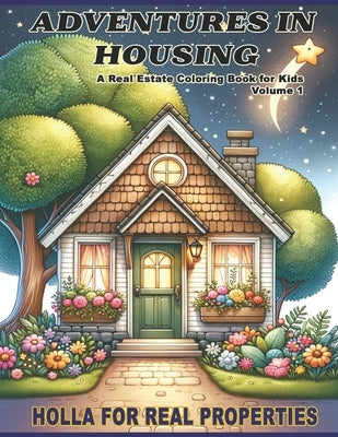 Adventures In Housing: Real Estate Learning Coloring Book For Kids Volume 1 by Nivens, Substance