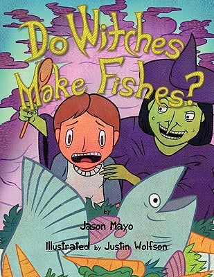 Do Witches Make Fishes? by Mayo, Jason