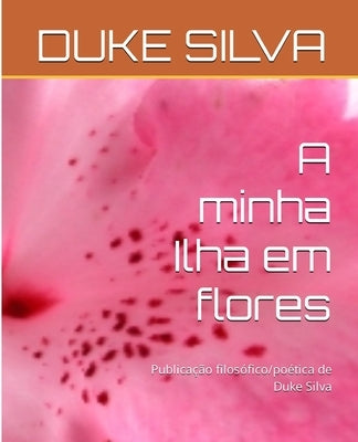 A minha Ilha Flores by Silva, Duke R.