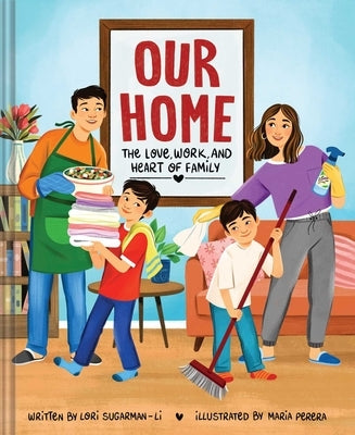 Our Home: The Love, Work, and Heart of Family by Sugarman-Li, Lori