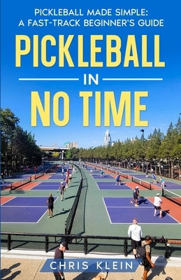 Pickleball in No Time by Klein, Chris