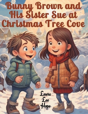 Bunny Brown and His Sister Sue at Christmas Tree Cove by Laura Lee Hope