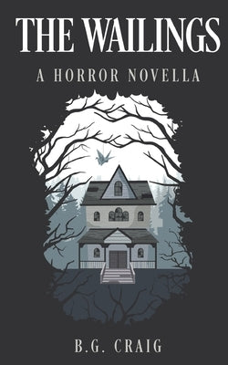 The Wailings: A Horror Novella by Craig, B. G.