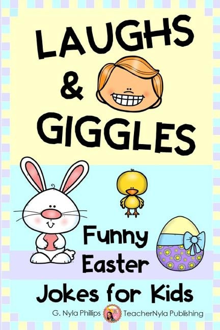 Laughs & Giggles: Funny Easter Jokes for Kids by Phillips, G. Nyla
