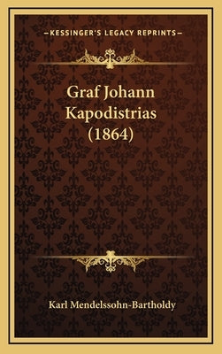 Graf Johann Kapodistrias (1864) by Mendelssohn-Bartholdy, Karl