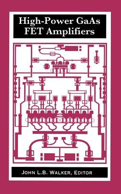 High-Power GaAs FET Amplifiers by Walker, John L. B.
