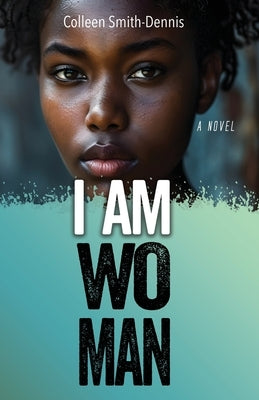 I Am Woman by Smith-Dennis, Colleen