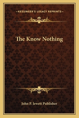 The Know Nothing by John P. Jewett Publisher
