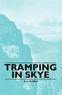 Tramping in Skye by Humble, B. H.