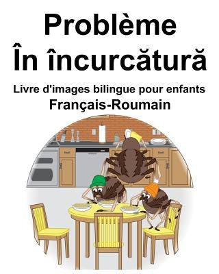 Français-Roumain Problème/În încurcătură Livre d'images bilingue pour enfants by Carlson, Richard