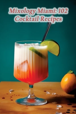 Mixology Miami: 102 Cocktail Recipes by Isoz, Delightful Dinerette