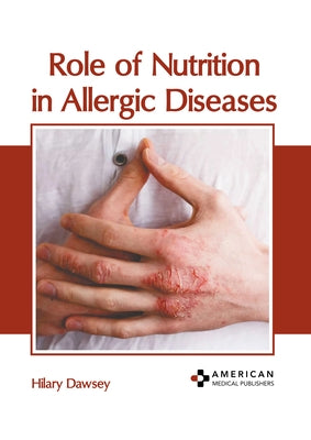 Role of Nutrition in Allergic Diseases by Dawsey, Hilary