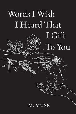Words I Wish I Heard That I Gift To You by Muse, M.