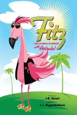Fitz the Florida Flamingo with Attitude by Heart, Jb