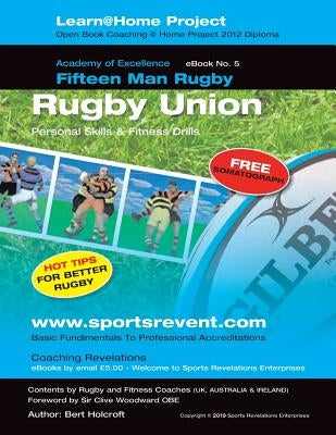 Book 5: Learn @ Home Coaching Rugby Union Project: Academy of Excellence for Coaching Rugby Union Personal Skills by Holcroft, Bert