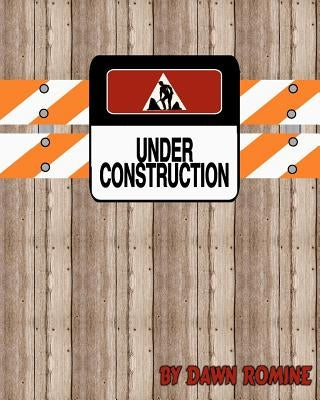 Under Construction: A Bible Study by Romine, Dawn
