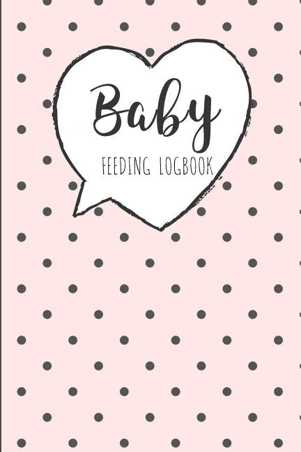 BABY Feeding Logbook: Feeding, Diaper and Weight Tracker for Newborns. A must have for any new parent! by Design, Dadamilla
